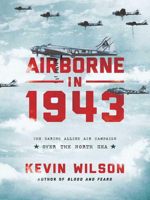 Title details for Airborne in 1943 by Kevin Wilson - Available